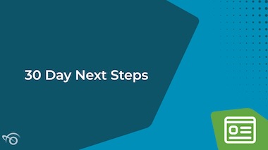 30 Day Next Steps