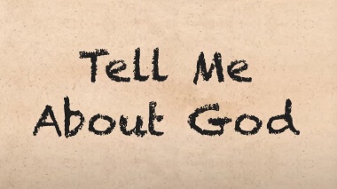 Tell Me About God